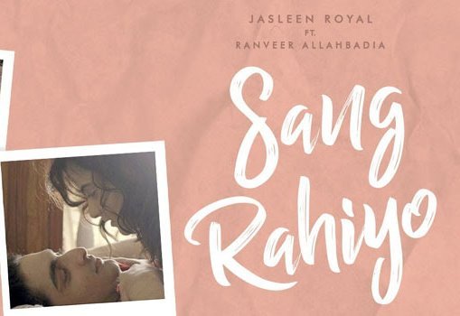 Sang Rahiyo Lyrics In Hindi by Jasleen Royal, Ujjwal Kashyap