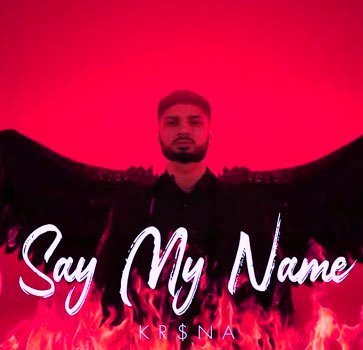 Say My Name Lyrics by Kr$na