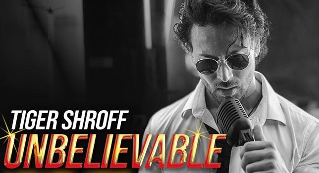 Unbelievable Lyrics sung by Tiger Shroff