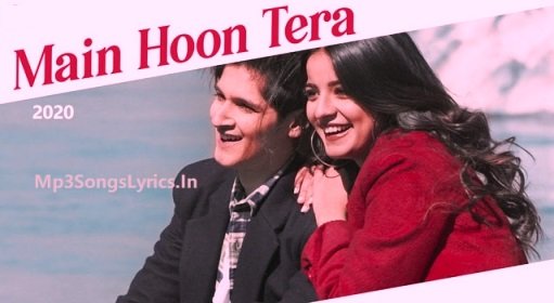 MAIN HOON TERA LYRICS – PIYUSH SHANKAR