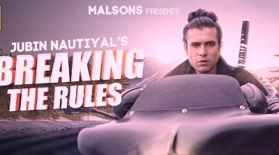 BREAKING THE RULES LYRICS – JUBIN NAUTIYAL
