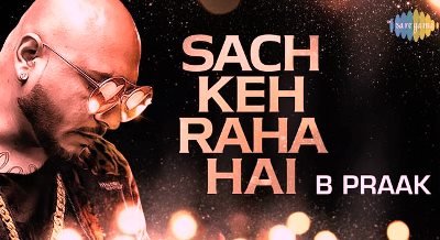 Sach Keh Raha Hai Lyrics by B Praak from latest Hindi song