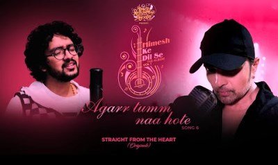 Agarr Tumm Naa Hote Lyrics By Nihal Tauro, Himesh Reshammiya