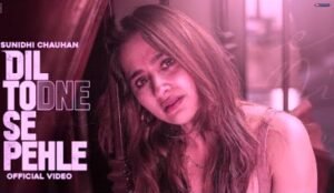 Dil Todne Se Pehle Lyrics by Sunidhi Chauhan, Jass Manak