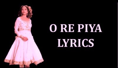 O Re Piya Lyrics by Rahat Fateh Ali Khan