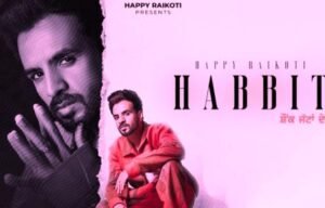 Habit Lyrics Song Sung by Happy Raikoti, Simar Kaur