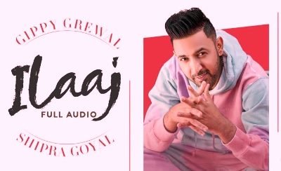 Ilaaj Lyrics by Gippy Grewal, Shipra Goyal