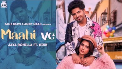 Maahi Ve Lyrics by Jaya Rohilla, Nikk