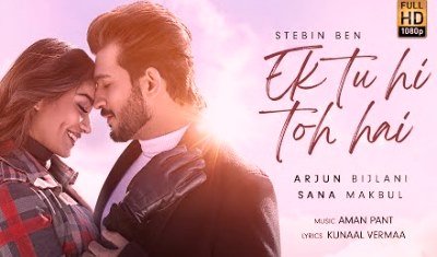Ek Tu Hi Toh Hai Lyrics sung By Stebin Ben