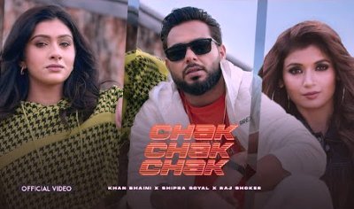 Chak Chak Chak Lyrics sung By Khan Bhaini, Shipra Goyal