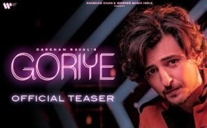 Goriye Lyrics sung By Darshan Raval