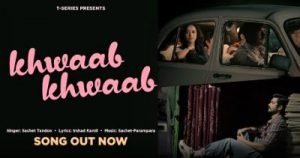 Khwaab Khwaab Lyrics (ख्वाब ख्वाब) sung By Sachet Tandon