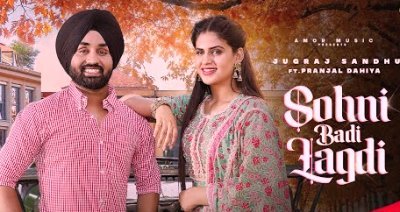 Sohni Badi Lagdi Lyrics sung By Jugraj Sandhu, Sudesh Kumari is Brand New Latest Punjabi song (2022)
