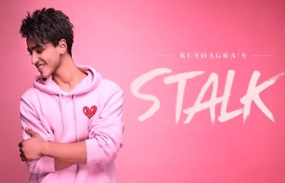 Stalk Lyrics sung By Kushagra Thakur