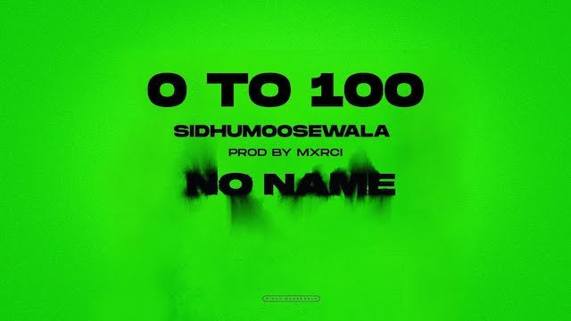 0 To 100 Lyrics sung by Sidhu Moose Wala