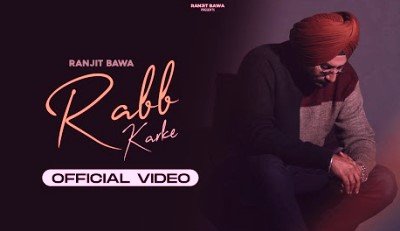 Rabb Karke Lyrics sung by Ranjit Bawa