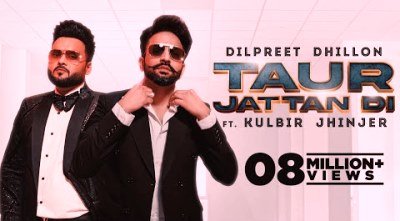 Taur Jattan Di Lyrics sung By Dilpreet Dhillon, Kulbir Jhinjer