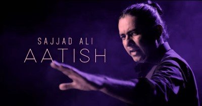Aatish Lyrics sung by Sajjad Ali