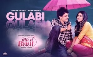 gulabi lyrics ittu si baat vishal mishra shreya ghoshal