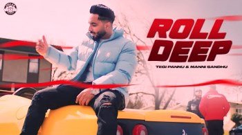 Roll Deep Lyrics sung by Tegi Pannu