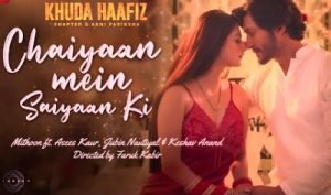 Chaiyaan Mein Saiyaan Ki Lyrics sung by Mithoon, Asees Kaur, Jubin Nautiyal, Keshav Anand