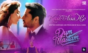 Kash Aisa Ho Lyrics sung by Bilal Saeed