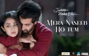 Mera Naseeb Ho Tum Lyrics (मेरा नसीब हो तुम Lyrics in Hindi) sung by Stebin Ben