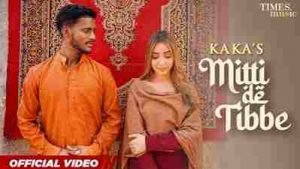 Mitti De Tibbe Lyrics sung by Kaka