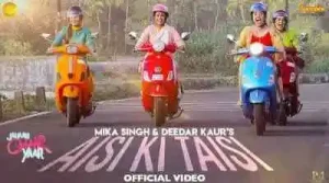 Aisi Ki Taisi Lyrics in English sung by Mika Singh, Deedar Kaur