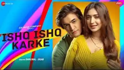 Ishq Ishq Karke Lyrics in Hindi, English (इश्क़ इश्क़ करके) sung by Stebin Ben